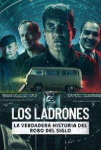 Los Ladrones: La Verdadera Historia Del Robo Del Siglo